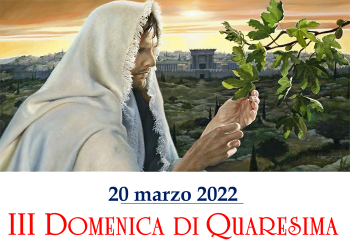 3a Domenica di Quaresima, anno C, 20.03.2022