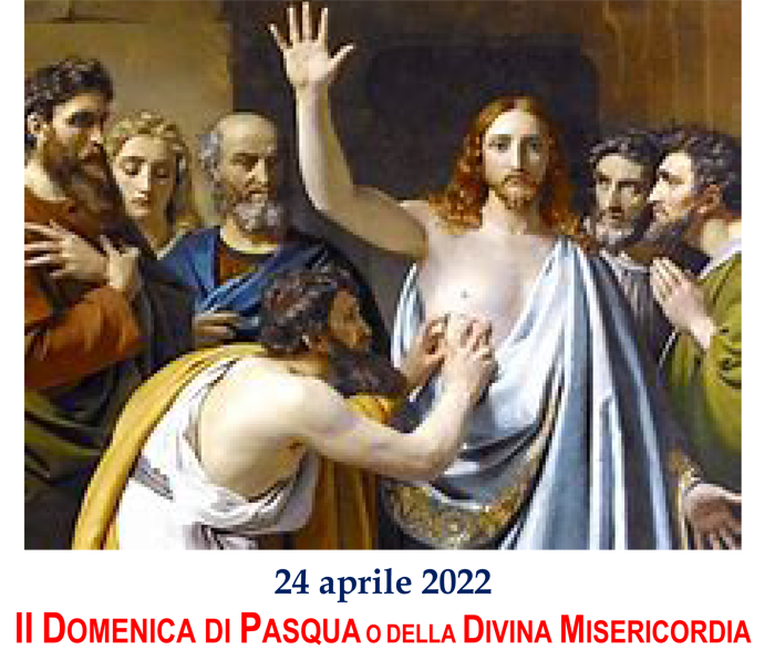 Seconda Domenica di Pasqua o della Divina Misericordia - 24 aprile 2022