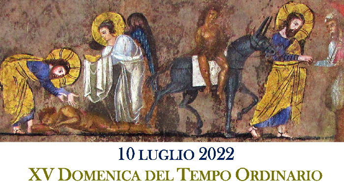 XV Domenica del Tempo Ordinario, anno C, 10.07.2022