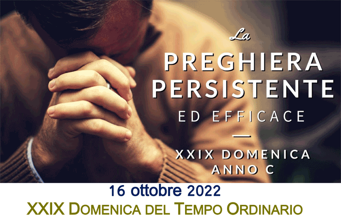 XXIXDomenica del Tempo Ordinario, anno C, 16.10.2022