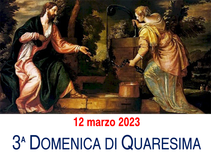3a Domenica di Quaresima, anno A, 12.03.2023