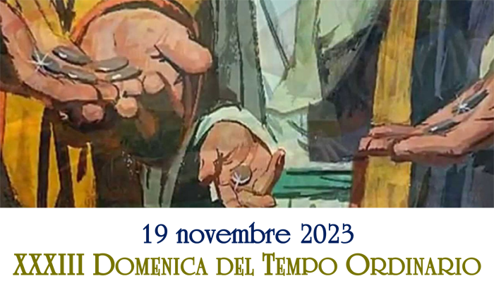 XXXIII Domenica del Tempo Ordinario, anno A, 19.11.2023
