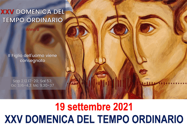 XXV Domenica del Tempo Ordinario, anno B, 19.09.2021